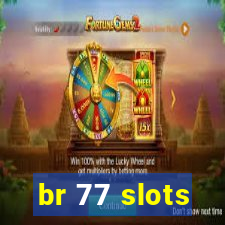 br 77 slots